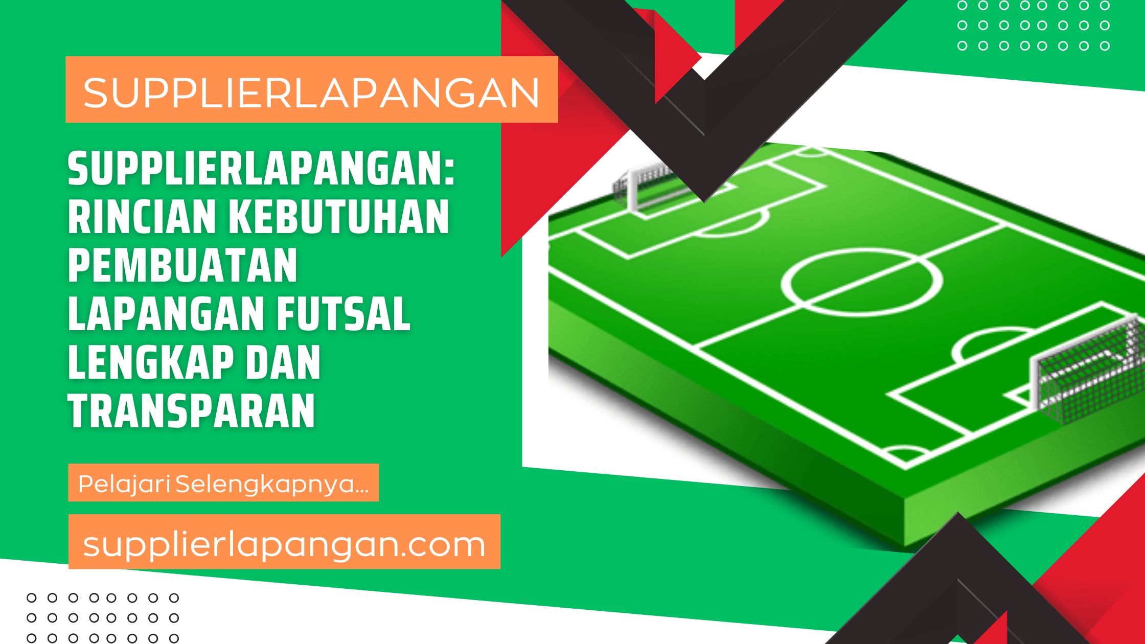 SUPPLIERLAPANGAN Rincian Kebutuhan Pembuatan Lapangan Futsal Lengkap dan Transparan