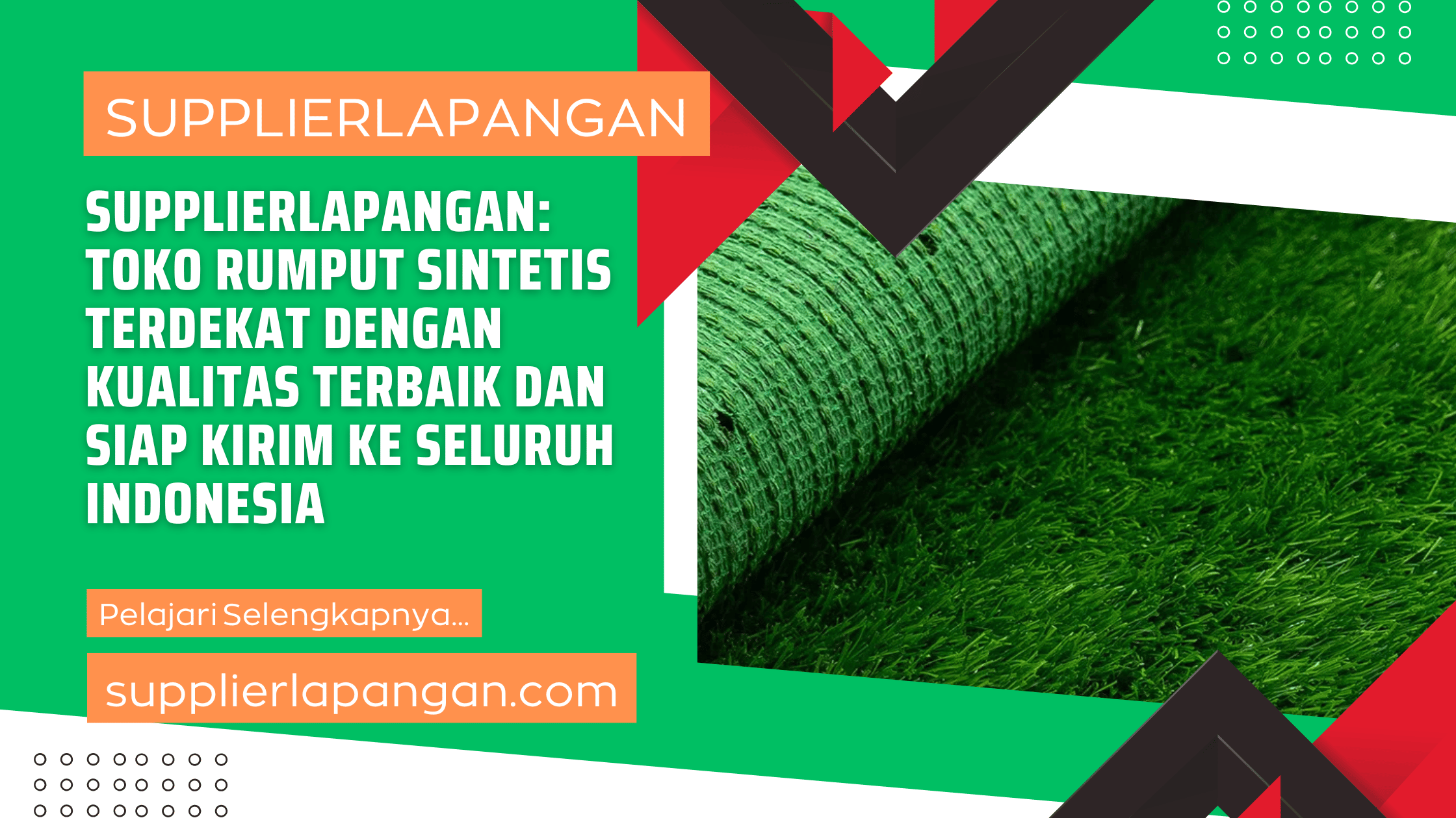 SUPPLIERLAPANGAN Toko Rumput Sintetis Terdekat dengan Kualitas Terbaik dan Siap Kirim ke Seluruh Indonesia