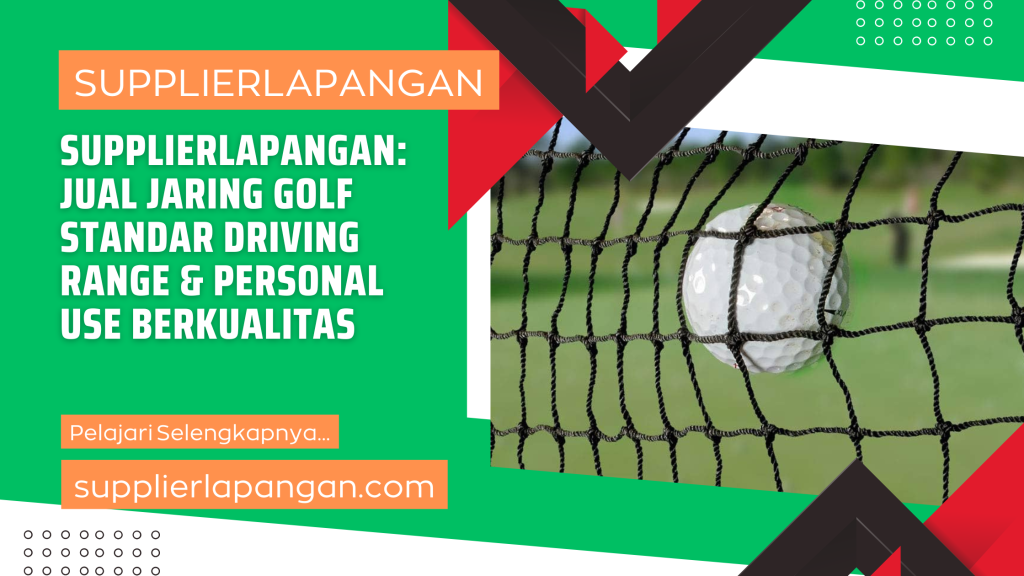 SUPPLIERLAPANGAN_ Jual Jaring Golf Standar Driving Range & Personal Use Berkualitas