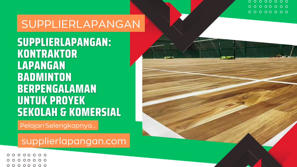 SUPPLIERLAPANGAN_ Kontraktor Lapangan Badminton Berpengalaman untuk Proyek Sekolah & Komersial