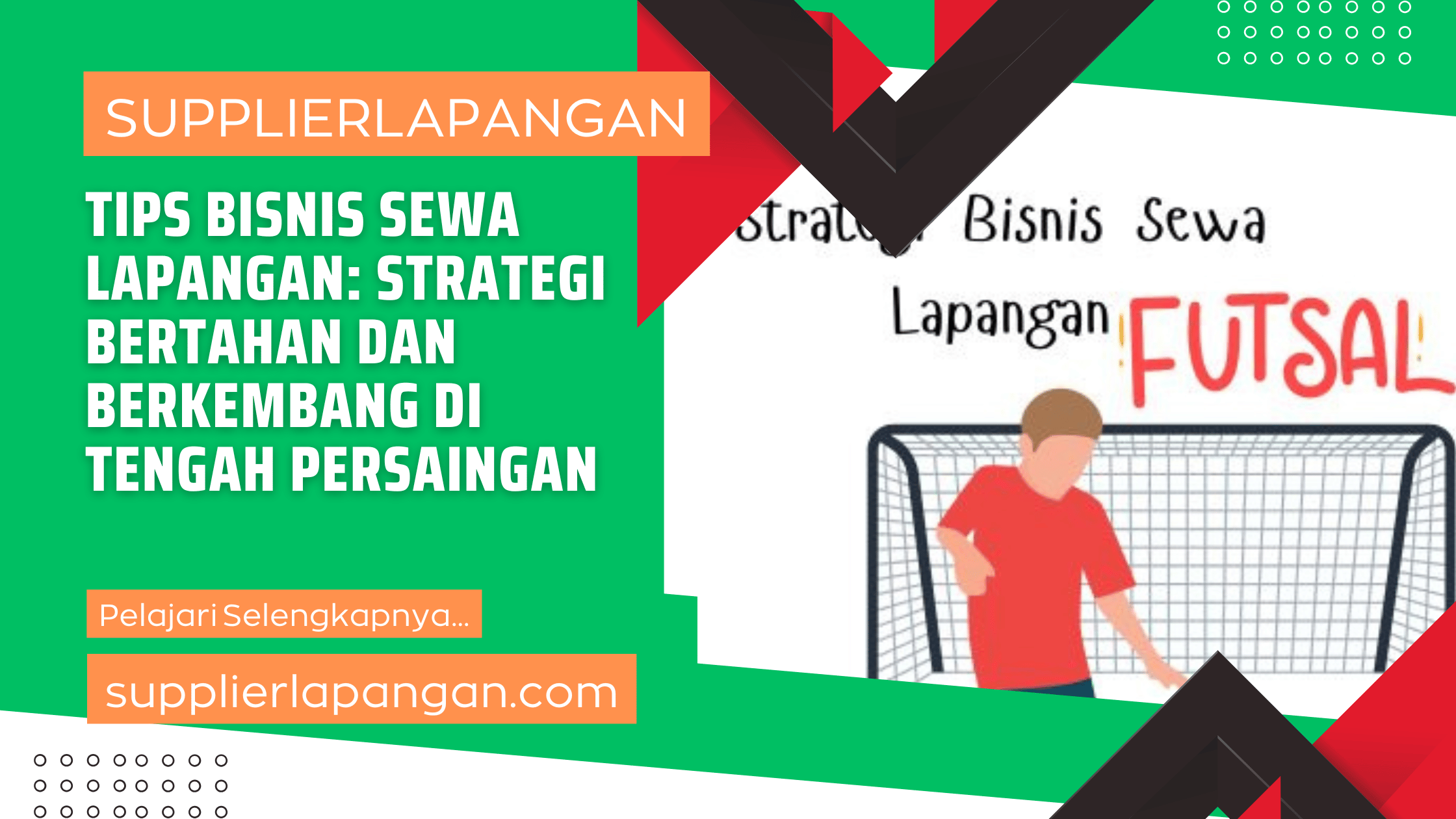 Tips Bisnis Sewa Lapangan Strategi Bertahan dan Berkembang di Tengah Persaingan